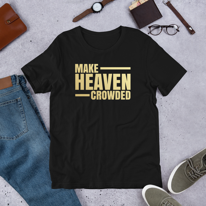 Make Heaven Crowded, Unisex T-Shirt, 9 Colors