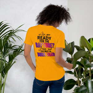 Ready for the Rapture? Style 1, Unisex T-Shirt, Back Side Print, 12 Colors
