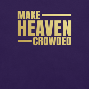 Make Heaven Crowded, Unisex T-Shirt, 9 Colors