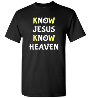 Know Jesus Know Heaven, Front Print T-Shirt, Yellow/White Letters - 12 Colors