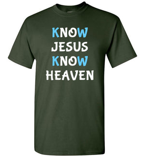 Know Jesus Know Heaven, Front Print T-Shirt, Blue/White Letters - 12 Colors