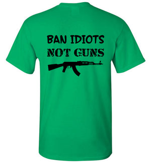 Ban Idiots Not Guns, Back Print T-Shirt - 12 Colors