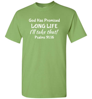 I'll Take That Long Life (Psalms 91:16), Adult T-Shirt, 12 Colors