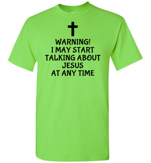 I May Start Talking About Jesus, Short Sleeve T-Shirt, 12 Colors