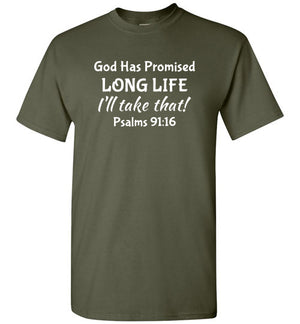 I'll Take That Long Life (Psalms 91:16), Adult T-Shirt, 12 Colors