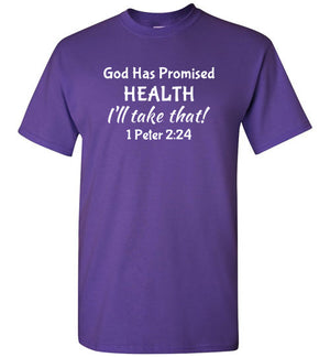 I'll Take That Health (1 Peter 2:24), Adult T-Shirt, 12 Colors
