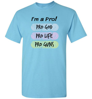 Pro God, Pro Life, Pro Guns, Front Print T-Shirt, 12 Colors