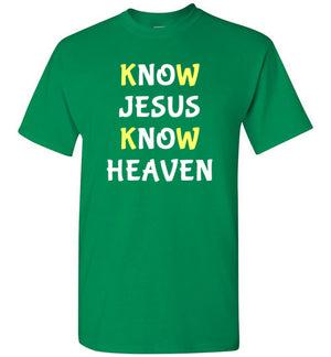 Know Jesus Know Heaven, Front Print T-Shirt, Yellow/White Letters - 12 Colors