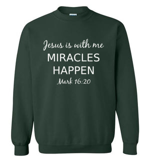 Jesus is With Me, Miracles Happen (Mark 16:20), Adult Crewneck Sweatshirt, 10 Colors
