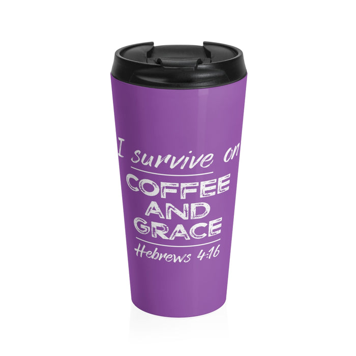 I Survive on Coffee and Grace, Stainless Steel Travel Mug, 8 Colors