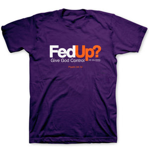 Fed Up? (Psalm 34:19), Adult T-Shirt