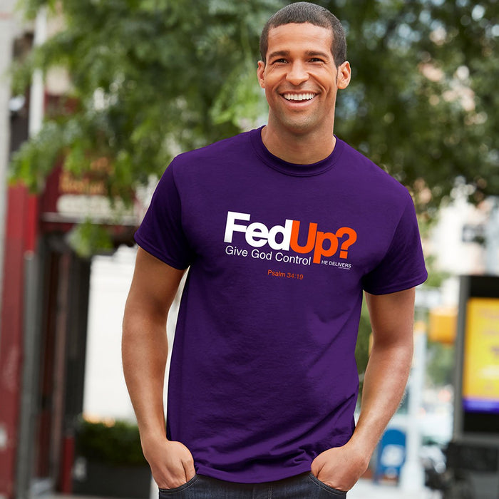 Fed Up? (Psalm 34:19), Adult T-Shirt