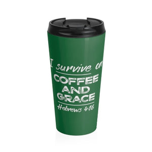 I Survive on Coffee and Grace, Stainless Steel Travel Mug, 8 Colors