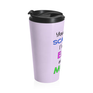 You Can't Scare Me, I'm an EMT and a MOM, Stainless Steel Travel Mug