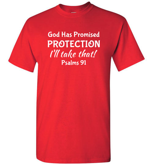 I'll Take That Protection (Psalms 91),  Adult T-Shirt, 12 Colors