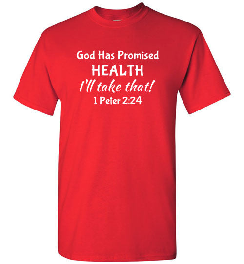 I'll Take That Health (1 Peter 2:24), Adult T-Shirt, 12 Colors