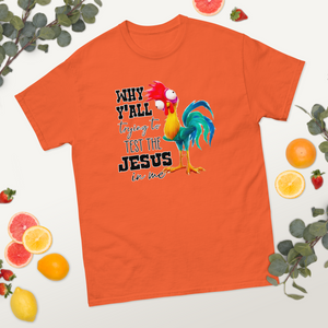 Why Y'all Trying to Test the Jesus in Me, Unisex Classic T-Shirt