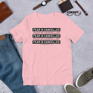 Fear is Canceled (2 Timothy 1:7), Unisex T-Shirt, 14 Colors