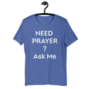 Need Prayer? Ask Me, Front & Back Print, Unisex T-shirt, 12 Colors