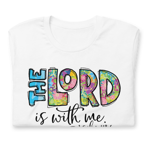 The Lord is With Me (Psalm 118:6), Unisex T-Shirt, 12 Colors